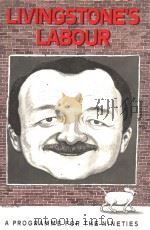 LIVINGSTONE‘S LABOUR A PROGRAMME FOR THE INIETIES PDF电子版封面 0044403461 KEN LIVINGSTONE