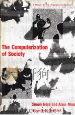 THE COMPUTERIZATION OF SOCIETY A \REPORT TO THE PRESIDENT OF FRANCE PDF电子版封面 0262140314