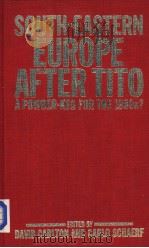 SOUTH-EASTERN EUROPE AFTER TITO A POWDER-KEG FOR THE 1980S（ PDF版）