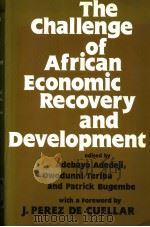 THE CHALLENGE OF AFRICAN ECONOMIC RECOVERY AND DEVELOPMENT PDF电子版封面 0714640473