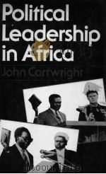 POLITICAL LEADERSHIP IN AFRICA PDF电子版封面 0312623143 J.CARTWRIGHT