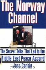 THE NORWAY CHANNEL:THE SECRET TALKS THAT LED TO THE MIDDLE EAST PEACE ACCORD PDF电子版封面 0871135760 JANE CORBIN