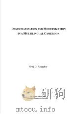 DEMOCRATIZATION AND MODERNIZATION IN A MULTILINGUAL CAMEROON     PDF电子版封面  0773422218  GREG O.ASUAGBOR 