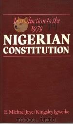 INTRODUCTION TO THE 1979 NIGERIAN CONSTITUTION PDF电子版封面 0333321421 E.MICHAEL JOYE KINGSLEY IGWEI