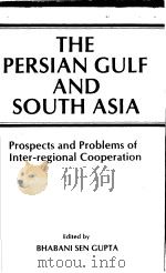 THE PERSIAN GULF AND SOUTH ASIA:PROSPECTS AND PROBLEMS OF INTER-REGIONAL COOPERATION PDF电子版封面 8170030773
