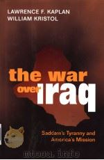 THE WAR OVER IRAQ PDF电子版封面 1893554694 LAWRENCE F.KAPLAN WILLIAM KRIS