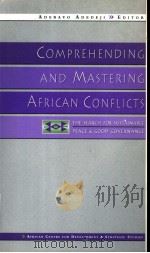 COMPREHENDING AND MASTERING AFRICAN CONFLICTS THE SEARCH FOR SUSTAINABLE PEACE AND GOOD GOVERNANCE PDF电子版封面 1856497631 ADEBAYO ADEDEJI