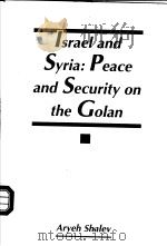 ISRAEL AND SYRIA:PEACE AND SECURITY ON THE GOLAN JCSS STUDY NO 24 PDF电子版封面 0813322227 SHALEV