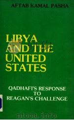 LIBYA AND THE UNITED STATES QADHAFI'S RESPONSE TO REAGAN'S CHALLENGE PDF电子版封面 AFTAB KAMAL PASHA