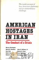AMERICAN HOSTAGES IN IRAN THE CONDUCT OF A CRISIS PDF电子版封面 0300032331