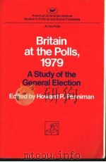 BRITAIN AT THE POLLS,1979 A STUDY OF THE GENERAL ELECTION PDF电子版封面 0844734020 HOWARD R.PENNIMAN
