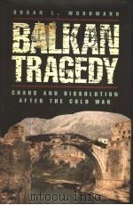 SUSAN L. WOODWARD BALKAN TRAGEDY CHAOS AND DISSOLUTION AFTER THE COLD WAR PDF电子版封面 0815795149