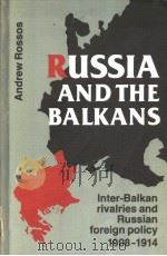 ANDREW ROSSOS RUSSIN AND THE BALKANS:INTER-BALKAN RIVALRIES AND RUSSIAN FOREIGN POLICY I908-I914 PDF电子版封面 0802055168