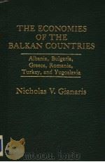THE ECONOMIES OF THE BALKAN COUNTRIES PDF电子版封面 0030602327 NICHOLAS V.GIANARIS