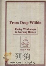 FROM DEEP WITHIN:POETRY WORKSHOPS IN NURSING HOMES PDF电子版封面 0866568972 CAROL F.PECK
