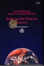 WHO COMMISSION ON HEALTH AND ENVIRONMENT REPORT OF THE PANEL ON INDUSTRY PDF电子版封面
