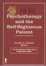 Psychotherapy and the Self-Righteous Patient PDF电子版封面 1560241691 E.Mark Stern Jerome A.Travers