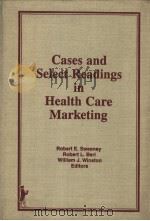 Cases and Select Readings in Health Care Marketing PDF电子版封面 0866564292 Robert E.Sweeney Robert L.Ber