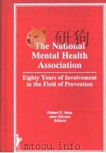 The National Mental Health Association Eighty Years of Involvement in the Field of Prevention PDF电子版封面 086656943X Robert E.Hess Jean Delong