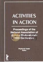 Activities in Action:Proceedings of the National Association of Activity Professionals 1990 Conferen PDF电子版封面 1560241322 Phyllis M.Foster