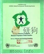 EARTHWATCH GEMS:GLOBAL ENVIRONMENT MONITORING SYSTEM AN INTRODUCTORY GUIDE TO HUMAN EXPOSURE FIELD S PDF电子版封面