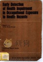 EARLY DETECTION OF HEALTH IMPAIRMENT IN OCCUPATIONAL EXPOSURE TO HEALTH HAZARDS     PDF电子版封面  9241205717   