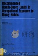 RECOMMENDED HEALTH-BASED LIMITS IN OCCUPATIONAL EXPOSURE TO HEAVY METALS PDF电子版封面 9241206470