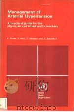 Management of Arterial Hypertension A Practical guide for the physician and allied health workers PDF电子版封面 9241541970 F.Gross Z.Pisa T.Strasser A