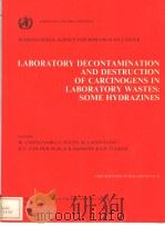 LABORATORY DECONTAMINATION AND DESTRUCTION OF CARCINOGENS IN LABORATORY WASTES:SOME HYDRAZINES PDF电子版封面 0197230539 M.CASTEGNARO G.ELLEN M.LAFON