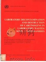 LABORATORY DECONTAMINATION AND DESTRUCTION OF CARCINOGENS IN LABORATORY WASTES:SOME N-NITROSAMIDES PDF电子版封面 0197230547 M.CASTEGNARO M.BEMARD L.W.VA