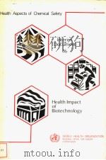 Heatlth Aspects of Chemical Safety HEALTH IMPACT OF BIOTECHNOLOGY PDF电子版封面
