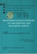 MONITORING HUMAN EXPOSURE TO CARCINOGENIC AND MUTAGENIC AGENTS PDF电子版封面 0197230563 A.BERLIN M.DRAPER K.HEMMINMK