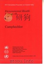 IPCS INTERNATIONAL PROGRAMME ON CHEMICAL SAFETY ENVIRONMENTAL HEALTH CRITERIA 45 CAMPHECHLOR PDF电子版封面 9241541857