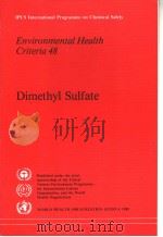 IPCS INTERNATIONAL PROGRAMME ON CHEMICAL SAFETY ENVIRONMENTAL HEALTH CRITERIA 48 DIMETHYL SULFATE PDF电子版封面 9241541881
