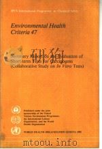 IPCS INTERNATIONAL PROGRAMME ON CHEMICAL SAFETY ENVIRONMENTAL HEALTH CRITERIA 47 SUMMARY REPORT ON T PDF电子版封面 9241541873