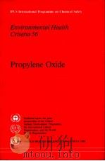 IPCS INTERNATIONAL PROGRAMME ON CHEMICAL SAFETY ENVIRONMENTAL HEALTH CRITERIA 56 PROPYLENE OXIDE PDF电子版封面 9241541962