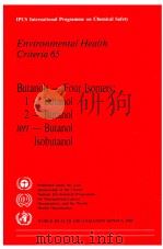 IPCS INTERNATIONAL PROGRAMME ON CHEMICAL SAFETY ENVIRONMENTAL HEALTH CRITERIA 65 BUTANOLS-FOUR ISOME PDF电子版封面 9241542659