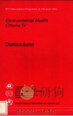 IPCS International Programme on Chemical Safety  Environmental Health Criteria 74  Diaminotoluenes（ PDF版）