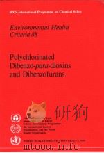 IPCS INTERNATIONAL PROGRAMME ON CHEMICAL SAFETY ENVIRONMENTAL HEALTH CRITERIA 88 POLYCHLORINATED DIB PDF电子版封面 9241542888
