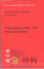 IPCS INTERNATIONAL PROGRAMME ON CHEMICAL SAFETY ENVIRONMENTAL HEALTH CRITERIA 93 CHLOROPHENOLS OTHER PDF电子版封面 9241542934