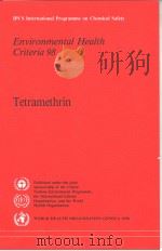 IPCS INTERNATIONAL PROGRAMME ON CHEMICAL SAFETY ENVIRONMENTAL HEALTH CRITERIA 98 TETRAMETHRIN PDF电子版封面 9241542985