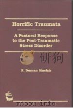 HORRIFIC TRAUMATA A PASTORAL RESPONSE TO THE POST-TRAUMATIC STRESS DISORDER PDF电子版封面 1560242930 N.DUNCAN SINCLAIR