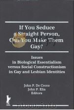 IF YOU SEDUCE A STRAIGHT PERSON,CAN YOU MAKE THEM GAY? PDF电子版封面 1560243864 JOHN P.DE CECCO JOHN P.ELIA ED