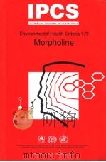IPCS INTERNATIONAL PROGRAMME ON CHEMICAL SAFETY ENVIRONMENTAL HEALTH CRITERIA 179 MORPHOLINE PDF电子版封面 9241571799