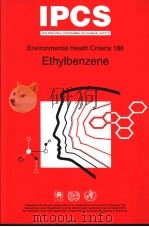 IPCS INTERNATIONAL PROGRAMME ON CHEMICAL SAFETY ENVIRONMENTAL HEALTH CRITERIA 186 ETHYLBENZENE PDF电子版封面 9241571861