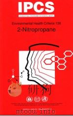 IPCS ENVIRONMENTAL HEALTH CRITERIA 138 2-NITROPROPANE PDF电子版封面 9244571381