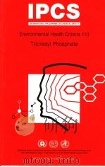 IPCS INTERNATIONAL PROGRAMME ON CHEMICAL SAFETY Environmental Health Criteria 110 Tricresyl Phosph PDF电子版封面 9241571101