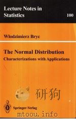 Lecture Notes in Mathematics 100 Wlodzimierz Bryc The Normal Distribution Characterizations with A PDF电子版封面 0387979905