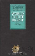 WORLD COURT DIGEST VOLUME 1 1986-1990 PDF电子版封面 3540561412