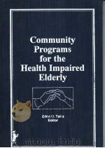 Community Programs for the Health Impaired Elderly PDF电子版封面 0866567607 Ellen D.Taira